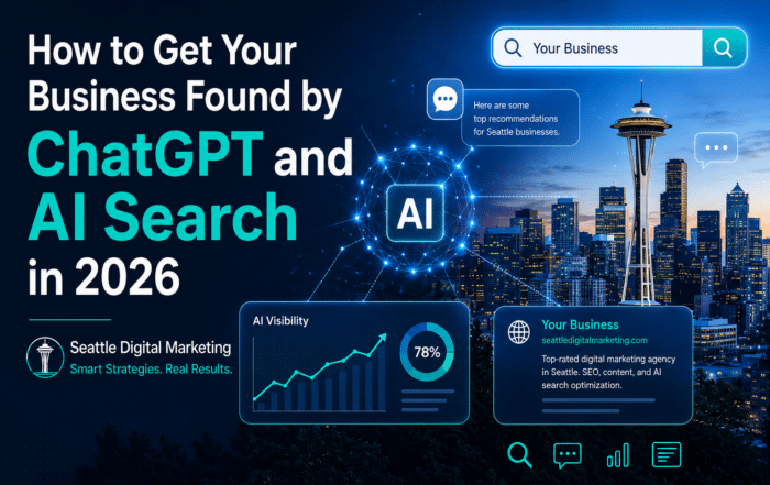 Seattle Digital Marketing | How to Get Your Business Found by ChatGPT and AI Search in 2026 Seattle Digital Marketing | How to Get Your Business Found by ChatGPT and AI Search in 2026